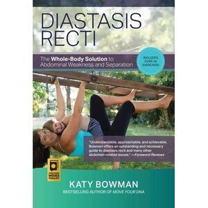 Diastasis Recti: The Whole-Body Solution to Abdominal Weakness and Separation --